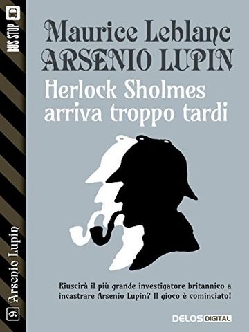 Herlock Sholmes arriva troppo tardi (Arsenio Lupin)
